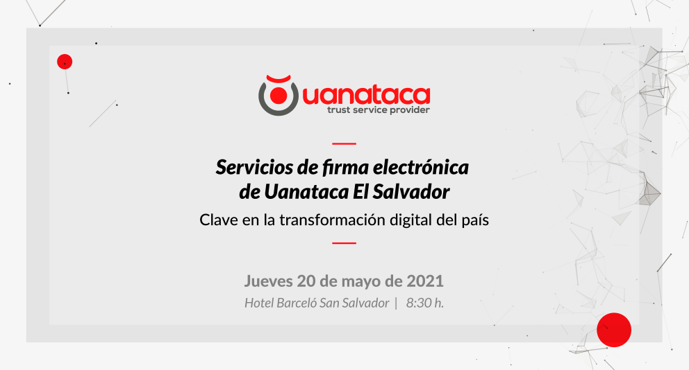 Uanataca El Salvador, primer proveedor de firma electrónica del país