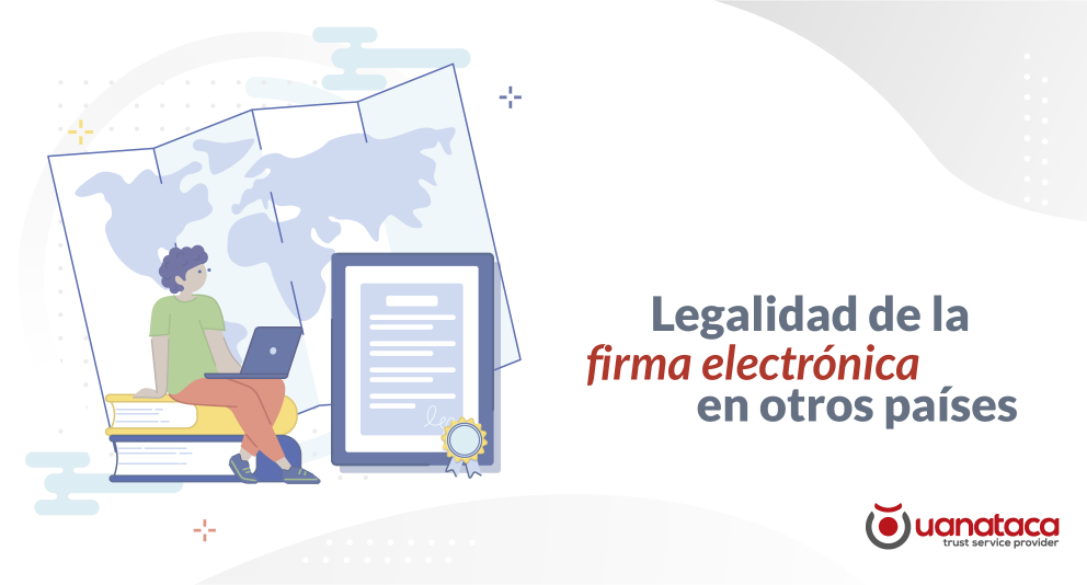 La firma electrónica, ¿tiene validez legal en otros países?