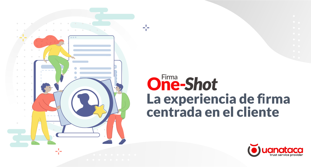 Firma One-Shot, factor clave en la estrategia customer centric