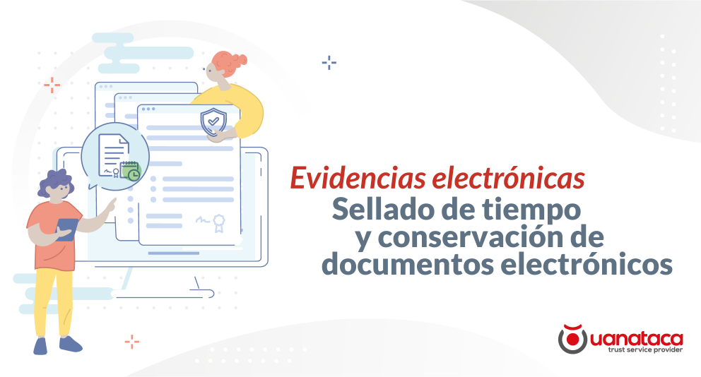 Las evidencias electrónicas y los servicios electrónicos de confianza: Sellado de tiempo y conservación de documentos electrónicos