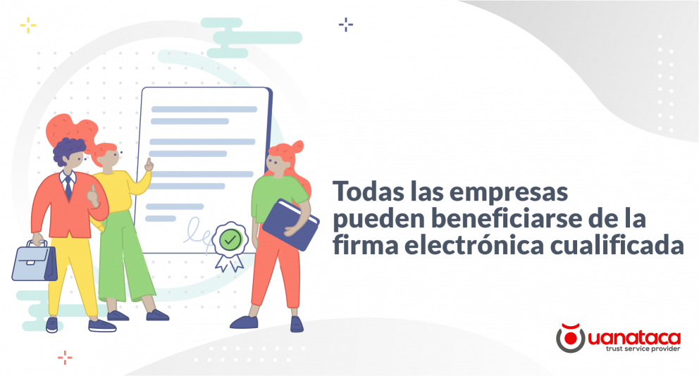 ¿Qué empresas pueden usar la firma electrónica cualificada?