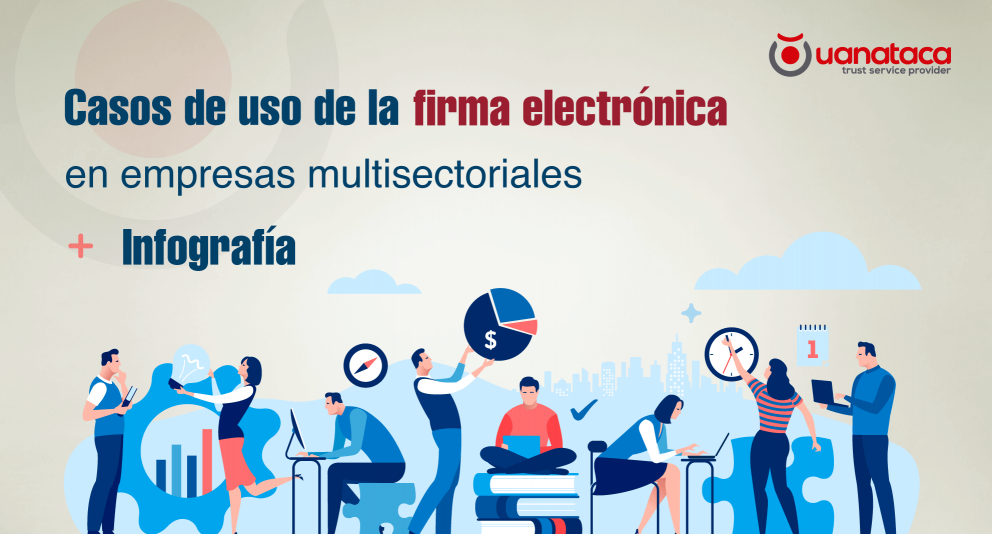 Casos de uso populares de la firma electrónica en empresas multisectoriales. + infografía