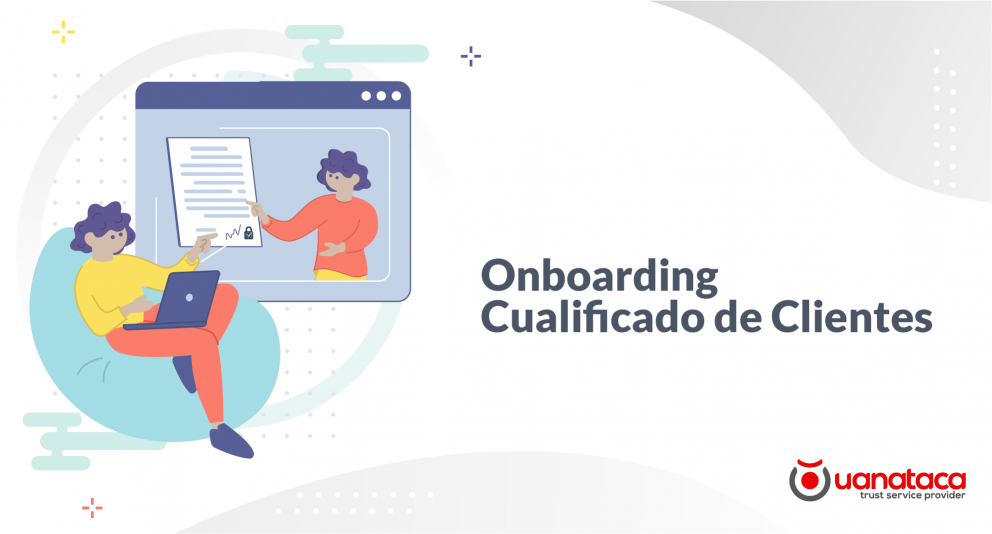 Onboarding Cualificado de Clientes: contratación a distancia con firma electrónica cualificada