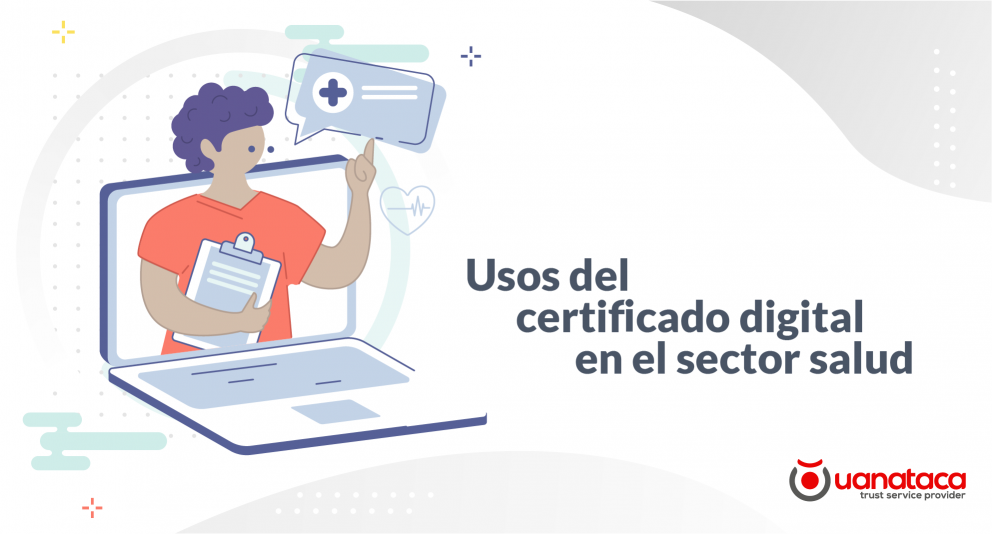 Conoce los usos del certificado digital en el sector salud