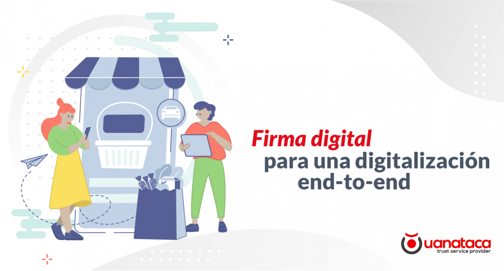 La firma digital para una digitalización End-to-End (e2e)