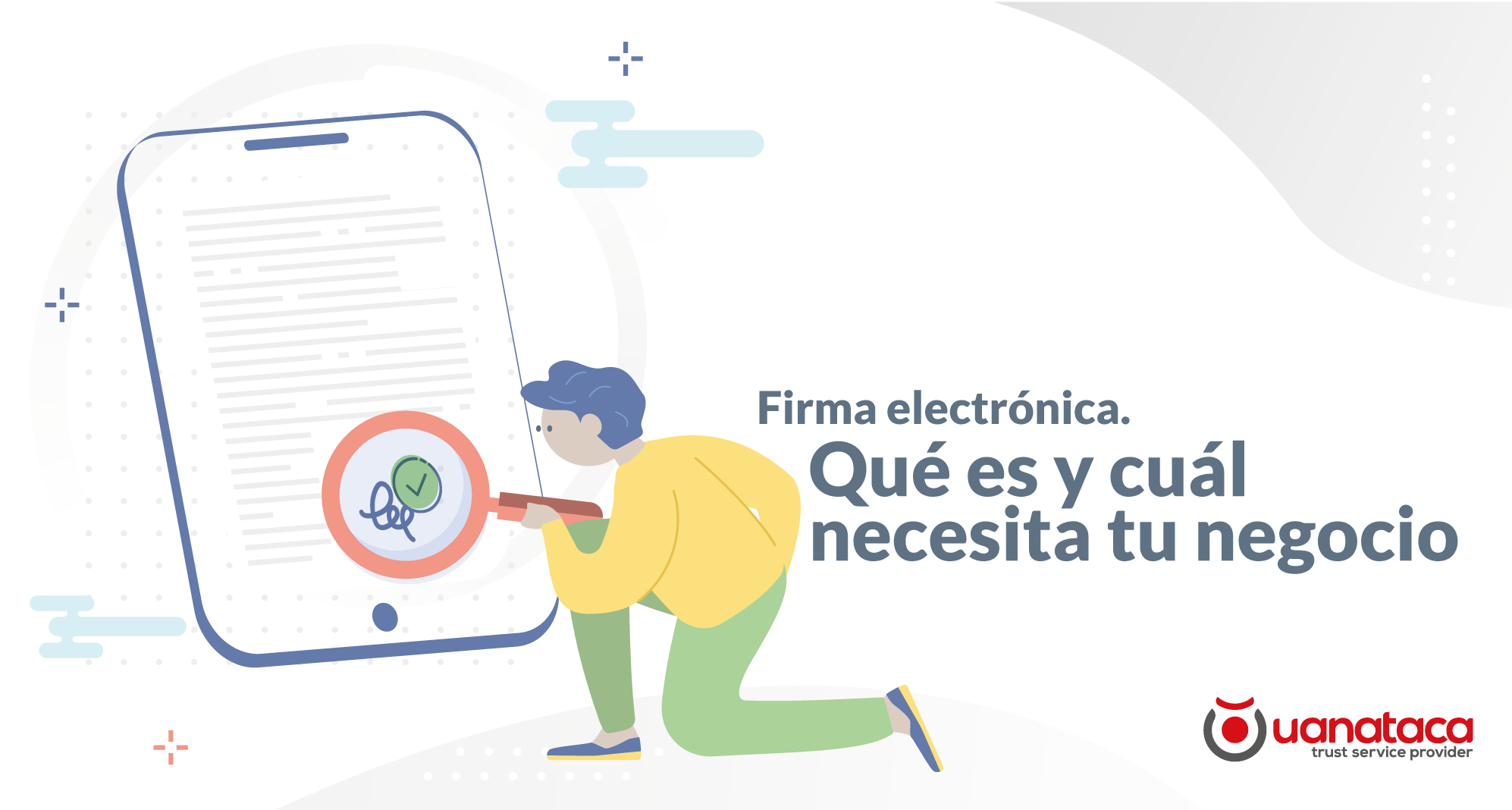 Firma Electrónica Qué Es Y Cuál Necesita Tu Negocio Uanataca 6317