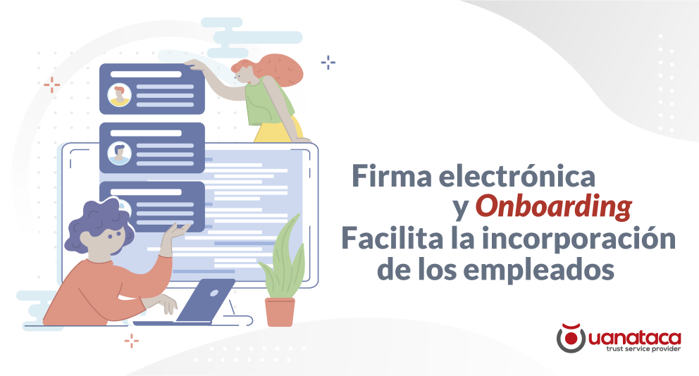 Onboarding digital: facilita la incorporación de los empleados con la firma electrónica