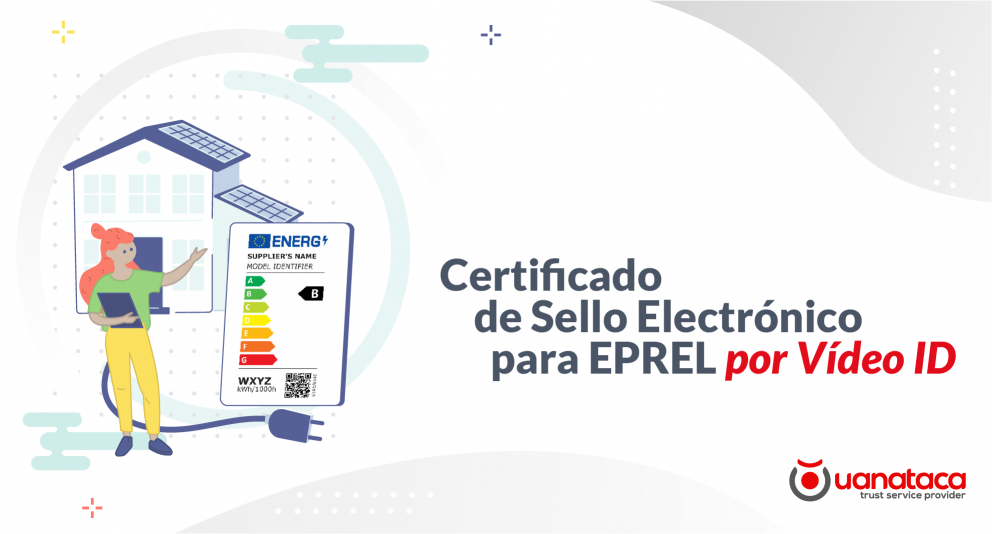 Certificado Cualificado de Sello Electrónico por Vídeo Identificación: consíguelo ahora desde cualquier país de la UE   y regístrate en EPREL