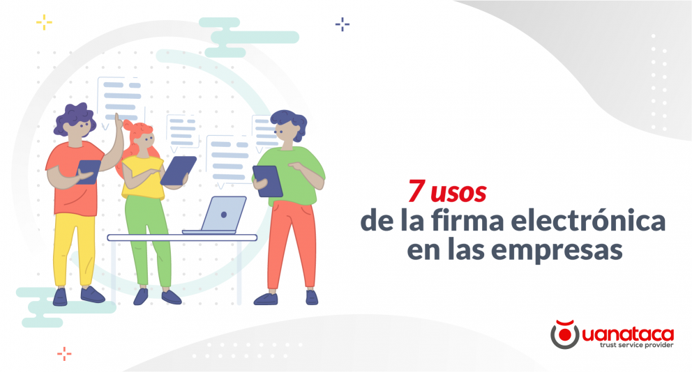 7 usos de la firma electrónica en las empresas