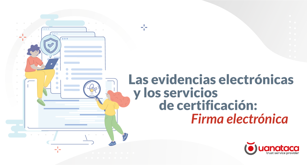 Las evidencias electrónicas y los servicios de certificación: Firma electrónica 