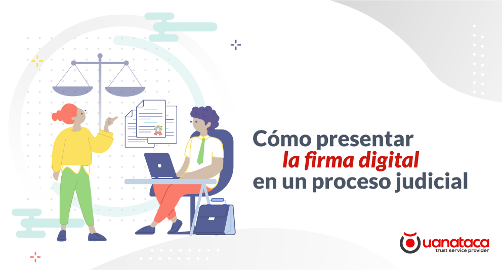 Presentación y apreciación de la firma digital en un proceso judicial